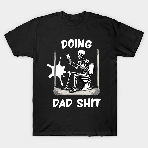 Just Doing Dad Shit, But Cooler Funny Cringey Dad Jokes Sarcasm Dad T-Shirt by DaysuCollege